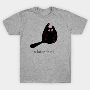 You talkin to me? T-Shirt